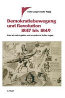 Demokratiebewegung und Revolution 1847 bis 1849 : internationale Aspekte und europäische Verbindungen /