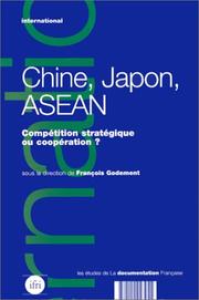 Chine, Japon, ASEAN : Compétition stratégique ou coopération? /