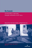 War hecatomb : international effects on public health, demography and mentalities in the 20th century /