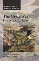 The great war in the Middle East : clash of empires /