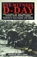 Eye-witness D-day : the story of the battle by those who were there /