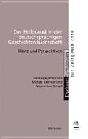 Der Holocaust in der deutschsprachigen Geschichtswissenschaft : Bilanz und Perspektiven /