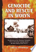 Genocide and rescue in Wo�y�n : recollections of the Ukrainian nationalist ethnic cleansing campaign against the Poles during World War II /