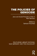 The policies of genocide : Jews and Soviet prisoners of war in Nazi Germany /