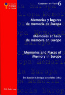 Mémoires et lieux de mémoire en Europe = Memorias y lugares de memoria de Europe = Memories and places of memory of Europe /
