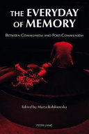 The everyday of memory : between communism and post-communism /