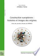 Construction européenne : histoires et images des origines : actes des Journées d'études du MIMMOC, Université de Poitiers, juin-décembre 2007 /