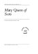 Mary Queen of Scots : facsimiles /