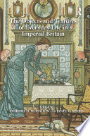 The objects and textures of everyday life in imperial Britain /