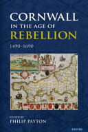 Cornwall in the age of rebellion, 1490-1690 /