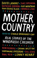 Mother country : real stories of the Windrush children /