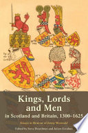 Kings, lords and men in Scotland and Britain, 1300-1625 : essays in honour of Jenny Wormald /