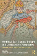 Medieval East Central Europe in a comparative perspective : from frontier zones to lands in focus /