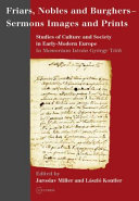 Friars, nobles, and burghers--sermons, images, and prints : studies of culture and society in early-modern Europe, in memoriam István György Tóth /