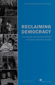 Reclaiming democracy : civil society and electoral change in central and eastern Europe /