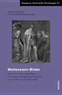 Wallensteinbilder im Widerstreit : eine historische Symbolfigur in Geschichtsschreibung und Literatur vom 17. bis zum 20. Jahrhundert /