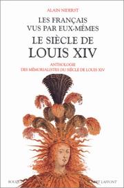 Les Fran�cais vus par eux-m�emes : le si�ecle de Louis XIV : anthologie des m�emorialistes du si�ecle de Louis XIV /