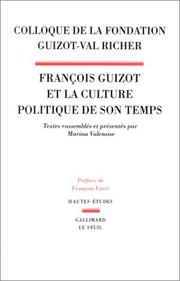 Fran�cois Guizot et la culture politique de son temps : colloque de la Fondation Guizot-Val Richer /