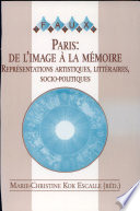 Paris, de l'image à la mémoire : représentations artistiques, littéraires, socio-politiques /