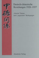 Deutsch-chinesische Beziehungen, 1928-1937 : "gleiche" Partner unter "ungleichen" Bedingungen ; eine Quellensammlung /
