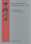 Deutsch-chinesische Beziehungen 1911-1927 : vom Kolonialismus zur "Gleichberechtigung" : eine Quellensammlung /