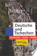 Deutsche und Tschechen : Geschichte, Kultur, Politik /