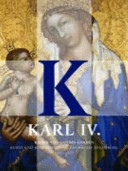 Karl IV., Kaiser von Gottes Gnaden : Kunst und Repräsentation des Hauses Luxemburg 1347-1437  /