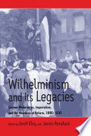 Wilhelminism and its legacies : German modernities, imperialism, and the meanings of reform, 1890-1930 : essays for Hartmut Pogge von Strandmann /