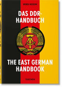 Das DDR-Handbuch : Kunst und Alltagsgegenst�ande aus der DDR : die DDR-Sammlung des Wendemuseums = The East German handbook : arts and artefacts from the GDR : East German collection of the Wende Museum /