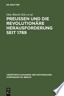 Preussen und die revolution�are Herausforderung seit 1789 : Ergebnisse einer Konferenz /