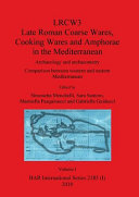 LRCW3 : late Roman coarse wares, cooking wares and amphorae in the Mediterranean : archaeology and archaeometry : comparison between western and eastern Mediterranean /