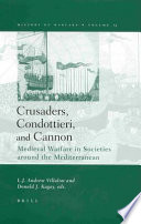 Crusaders, condottieri, and cannon : medieval warfare in societies around the Mediterranean /