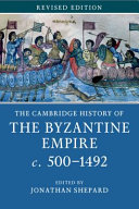 The Cambridge history of the Byzantine Empire, c.500-1492 /