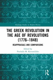 The Greek Revolution in the age of revolutions (1776-1848) : reappraisals and comparisons /