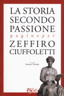 La storia secondo passione : pagine per Zeffiro Ciuffoletti /