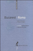 Bucarest-Roma : capire la Romania e i romeni in Italia /