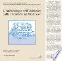 L'archeologia dell'Adriatico dalla preistoria al Medioevo : atti del convegno internazionale, Ravenna, 7-8-9 giugno 2001 /