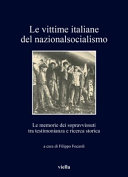 Le vittime italiane del nazionalsocialismo : le memorie dei sopravvissuti tra testimonianza e ricerca storica /