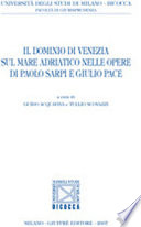 Il Dominio di Venezia sul Mare Adriatico nelle opere di Paolo Sarpi e Giulio Pace /
