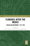 Florence after the Medici : Tuscan Enlightenment, 1737-1790 /