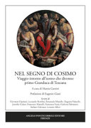Nel segno di Cosimo : viaggio intorno all'uomo che divenne primo Granduca di Toscana /