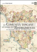 Le comunità toscane al tempo del Risorgimento : dizionario storico /