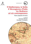 Il Mediterraneo, la Sicilia, il Mezzogiorno d'Italia tra Medioevo ed età contemporanea : nuove proposte di ricerca /