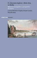 Il decennio inglese 1806-1815 in Sicilia : bilancio storiografico e prospettive di ricerca : atti del Convegno internazionale di studi (Fondazione Giuseppe Whitaker, Palermo, 14-15 dicembre 2018) /