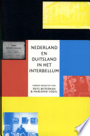 Nederland en Duitsland in het interbellum : wisselwerking en contacten : van politiek tot literatuur /