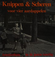 Knippen & scheren voor vier aardappelen : Amsterdam in de jaren veertig /