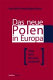 Das neue Polen in Europa : Politik, Recht, Wirtschaft, Gesellschaft /