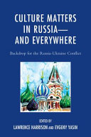 Culture matters in Russia--and everywhere : backdrop for the Russia-Ukraine conflict /