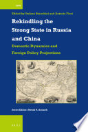 Rekindling the strong state in Russia and China : domestic dynamics and foreign policy projections /