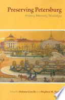 Preserving Petersburg : history, memory, nostalgia /